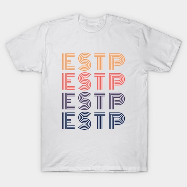 ESTP MBTI - Entrepreneur Personality - Myers-Briggs Type Indicator T-Shirt by Everyday Inspiration